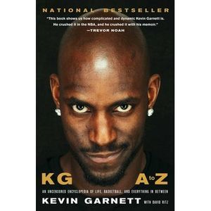 Kg: A to Z: An Uncensored Encyclopedia of Life, Basketball, and Everything in Be